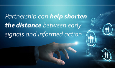 Partnerships can help shorten the distance between early signals and informed action